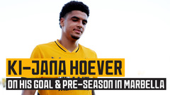 Hoever reflects on his goal v Las Palmas & pre-season