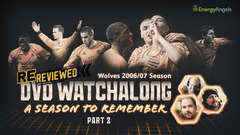 Wolves ReReviewed | 2006/07 season DVD watch-along | Part two