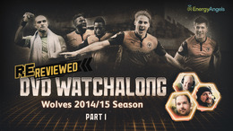 Wolves ReReviewed | 2014/15 season DVD watch-along | Part one