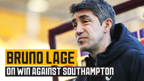 Bruno Lage discusses 3-1 Molineux win over Southampton .