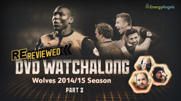 Wolves ReReviewed | 2014/15 season DVD watch-along | Part two
