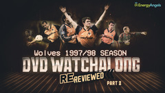 Wolves ReReviewed | 1997/98 season DVD watch-along | Part two
