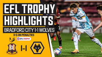 Bradford City 1 1 Wolves U21 3 5 On Penalties Highlights Wolverhampton Wanderers Fc