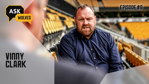 Ask Wolves S2 E9 | Vinny Clark | Ticketing changes, matchday experience improvements and Castore