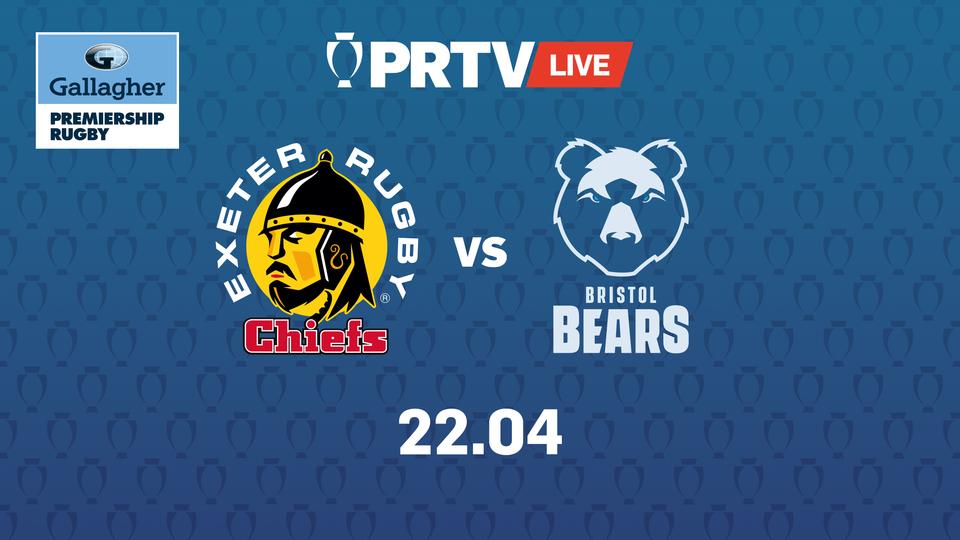 PRTV Live FullMatch Exeter Chiefs v Bristol Bears rd23 Premiership