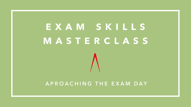 Exam skills masterclass: approaching the exam day