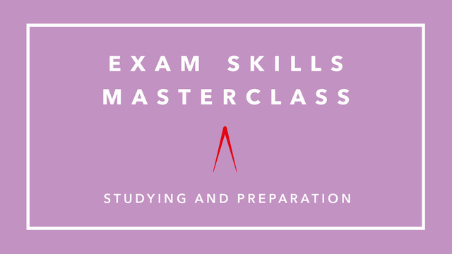 Exams skills masterclass: studying and preparation