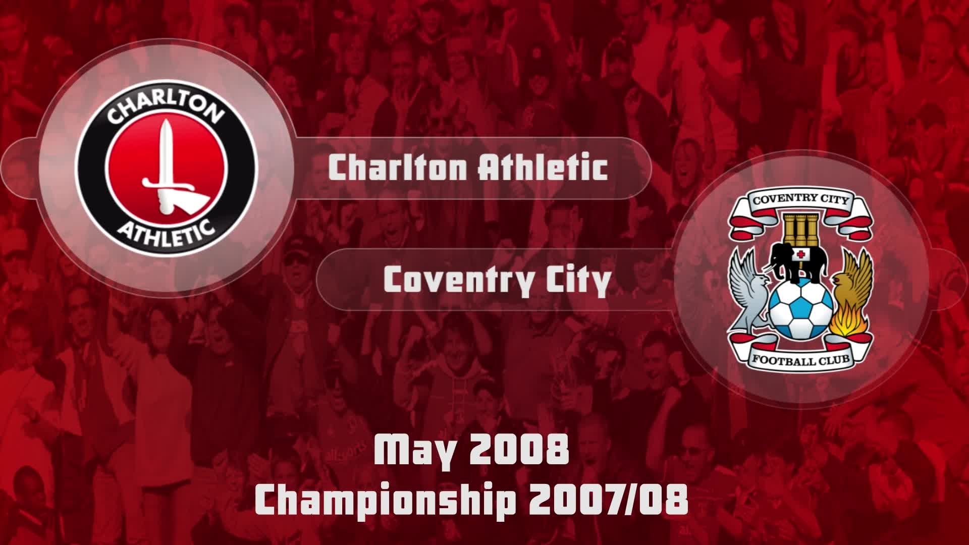 51 HIGHLIGHTS | Charlton 4 Coventry 1 (May 2008)