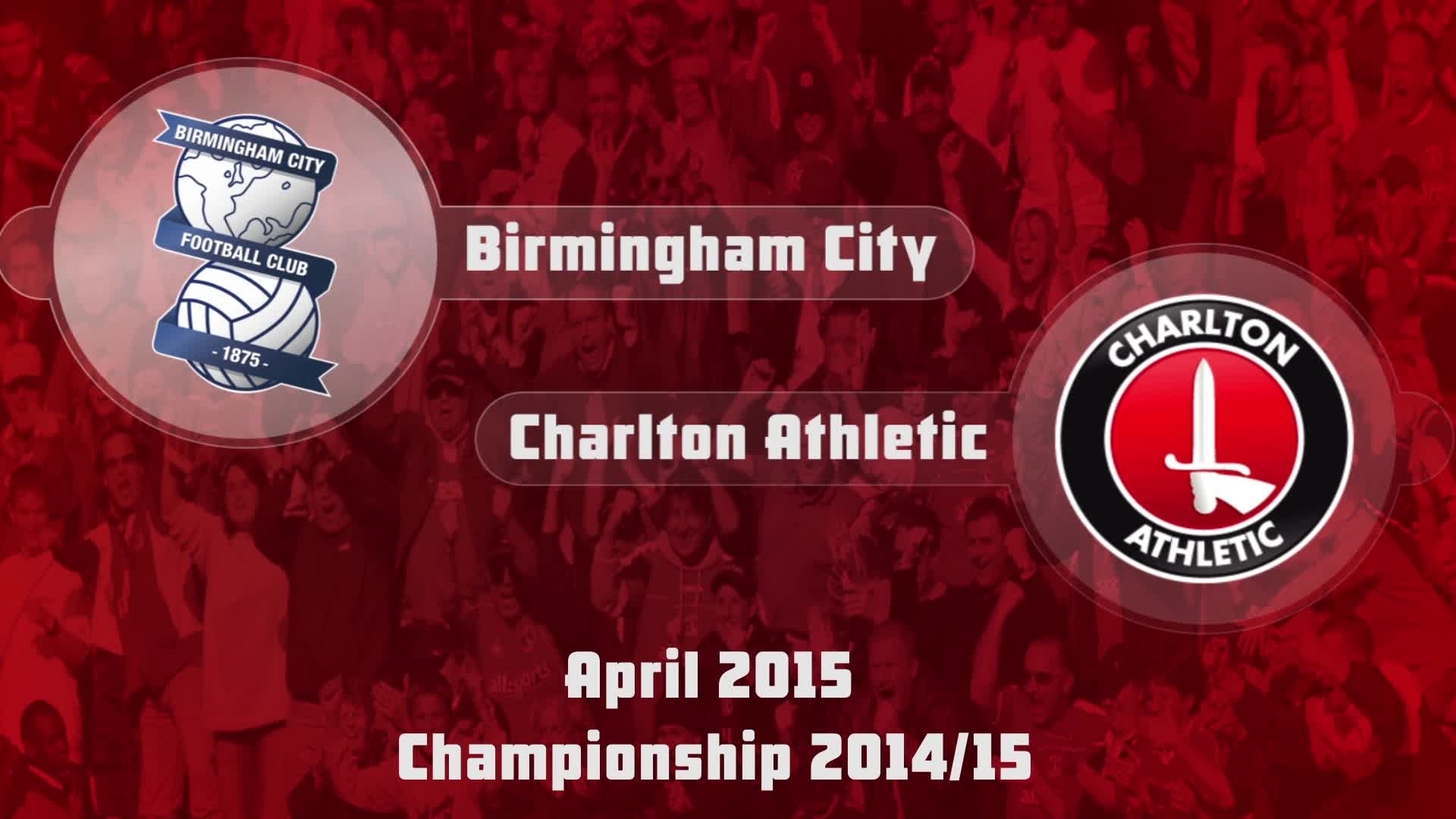 48 HIGHLIGHTS | Birmingham 1 Charlton 0 (April 2015)