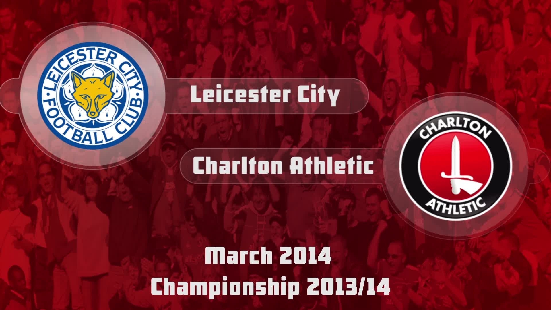 36 HIGHLIGHTS | Leicester 3 Charlton 0 ( March 2014)