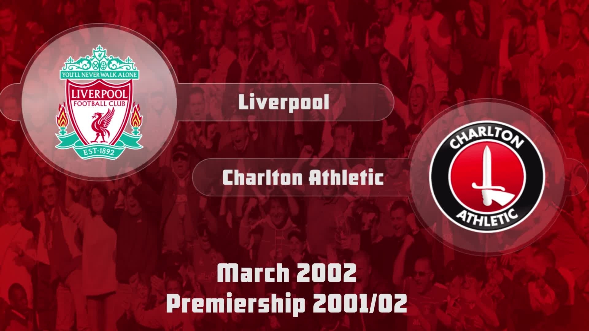 37 HIGHLIGHTS | Liverpool 2 Charlton 0 (March 2002)