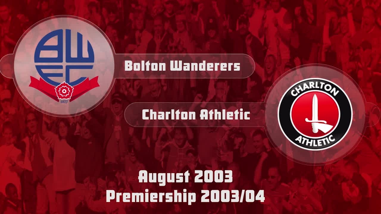 04 HIGHLIGHTS | Bolton Wanderers 0 Charlton 0 (Aug 2003)