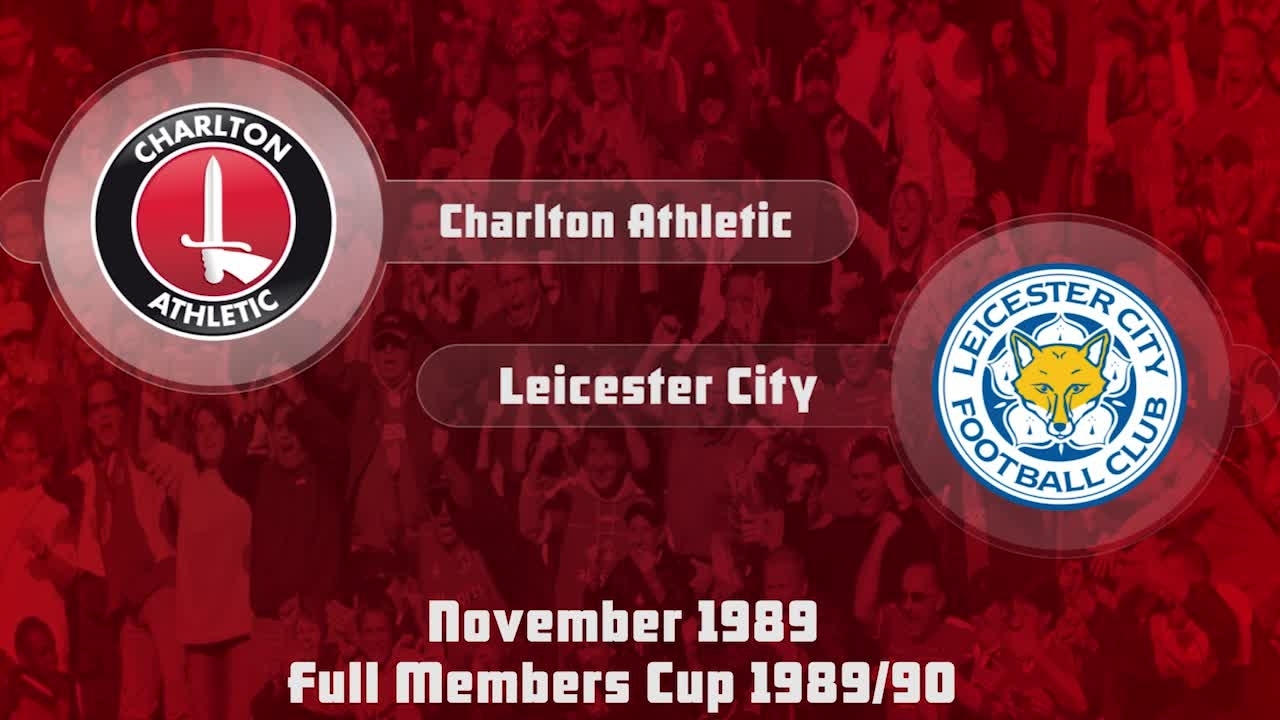 17 HIGHLIGHTS | Charlton 2 Leicester 1 (Full Members Cup Nov 1989)