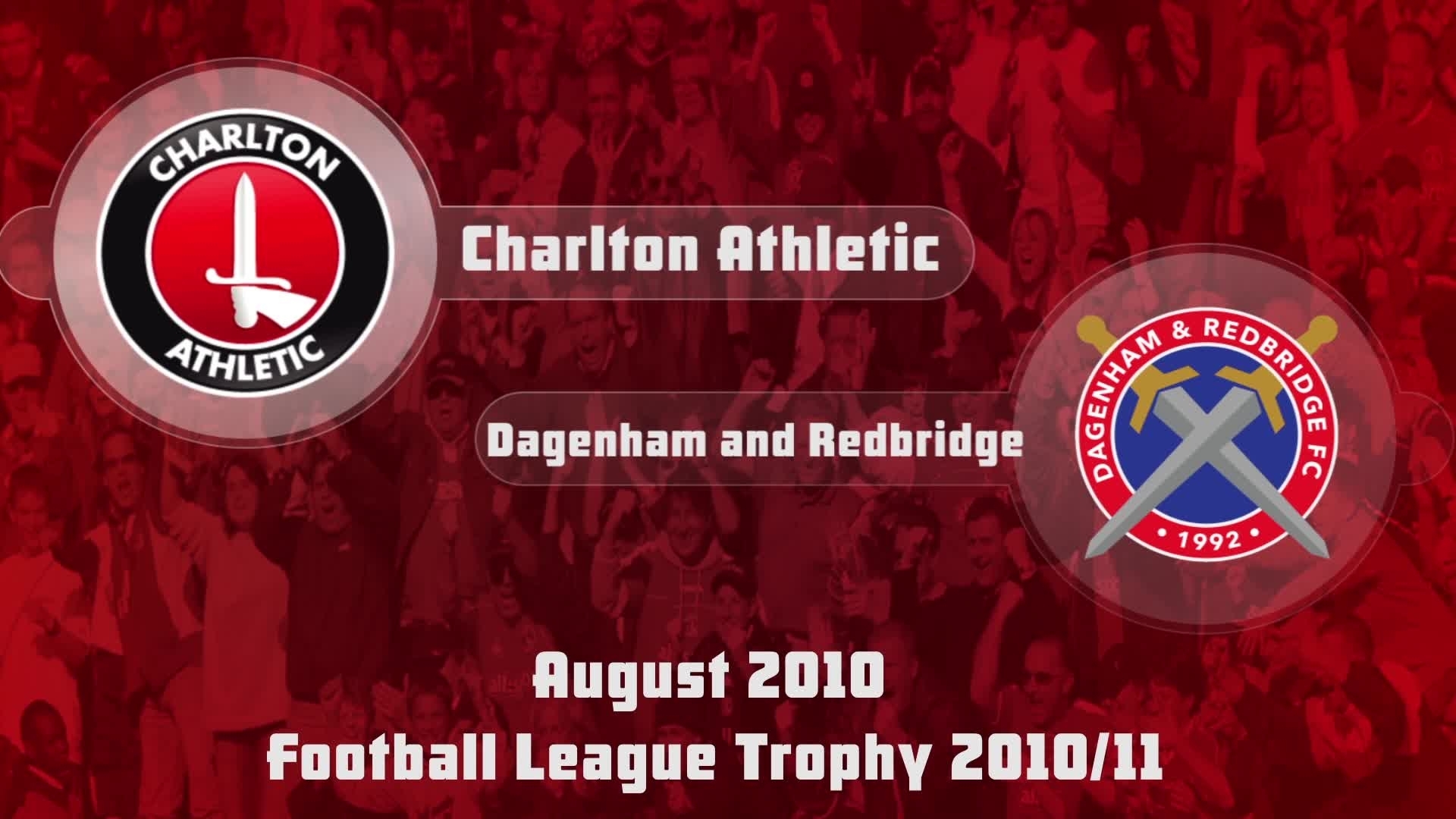 06 HIGHLIGHTS | Charlton 1 Dagenham & Redbridge 0 (FL Trophy Aug 2010)