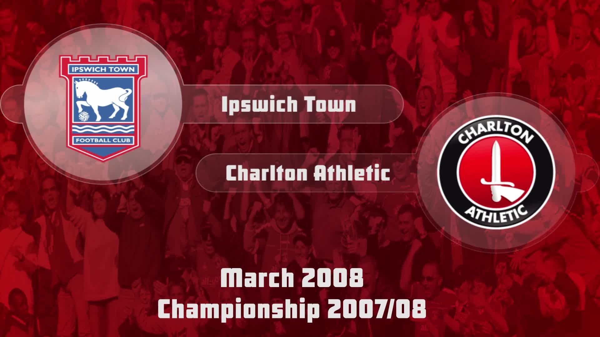 44 HIGHLIGHTS | Ipswich 2 Charlton 0 (March 2008)