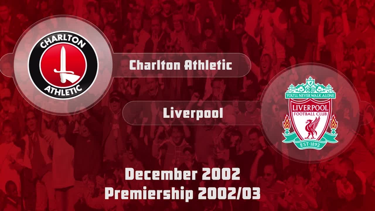 18 HIGHLIGHTS | Charlton 2 Liverpool 0 (Dec 2002)