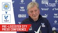 Pre-Leicester City | Press Conference