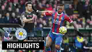 Crystal Palace 0-2 Leicester City | 10 Minutes Highlights