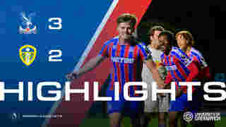 U21 Match Highlights | Crystal Palace 3-2 Leeds United
