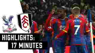 Crystal Palace 2-0 Fulham | 17 Minute Highlights
