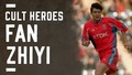 Fan Zhiyi | Cult Hero