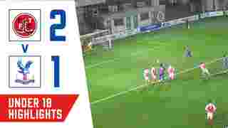 Fleetwood Town 2-1 Crystal Palace | Under 18 Highlights