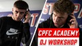 CPFC ACADEMY | DJ WORKSHOP
