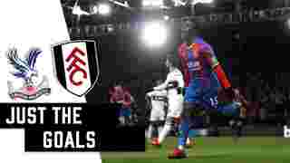 Crystal Palace 2-0 Fulham | Just the Goals