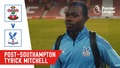 Post-Southampton | Tyrick Mitchell