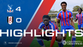 U18 Match Highlights: Crystal Palace 4-0 Fulham FC | Premier League U18
