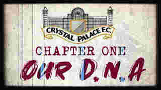 Crystal Palace F.C. History | Episode 1 OUR DNA