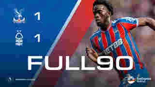 The Full 90: Crystal Palace v Nottingham Forest | Palace TV+