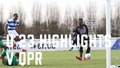 U23s 3-0 QPR | Match Highlights