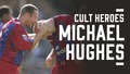Cult Heroes | Michael Hughes