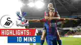 Swansea City v Crystal Palace | 10 Min Highlights