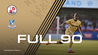 The Full 90: Crawley Town v Crystal Palace | Palace TV+