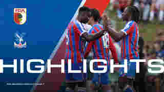 The Full 90 Game One: FC Augsburg v Crystal Palace | Palace TV+