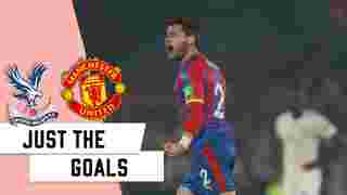 Just the goals | Palace v Manchester United
