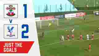 Just the Goals!  | Southampton 1-2 Crystal Palace | U18S PL