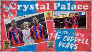 Crystal Palace F.C. History | Episode 3 THE COPPELL YEARS