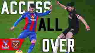 Access All Over | Crystal Palace 2-3 West Ham