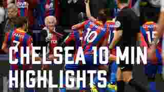 Crystal Palace 2-1 Chelsea | 10 min highlights