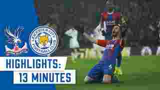 Crystal Palace v Leicester City | 13 Min Highlights