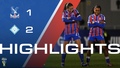 Women's match highlights | Crystal Palace 1-2 London City Lionesses