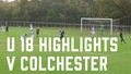 U18s 2-0 Colchester | Match Highlights