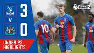 Crystal Palace 3-0 Newcastle United | U23 Highlights