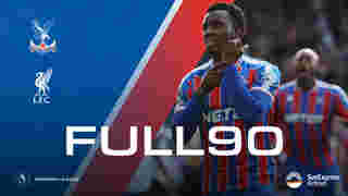 The Full 90: Crystal Palace v Liverpool | Palace TV+