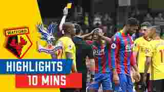 Watford v Crystal Palace | 10 Minute Highlights