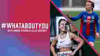 #WhatAboutYou with Amber Stobbs & Ellie Scotney