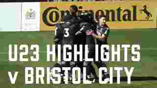 U23 Highlights v Bristol City